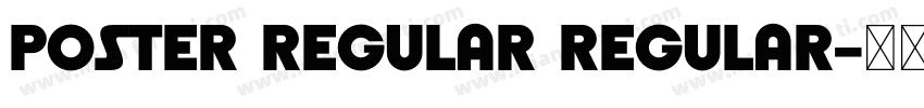 Poster Regular Regular字体转换